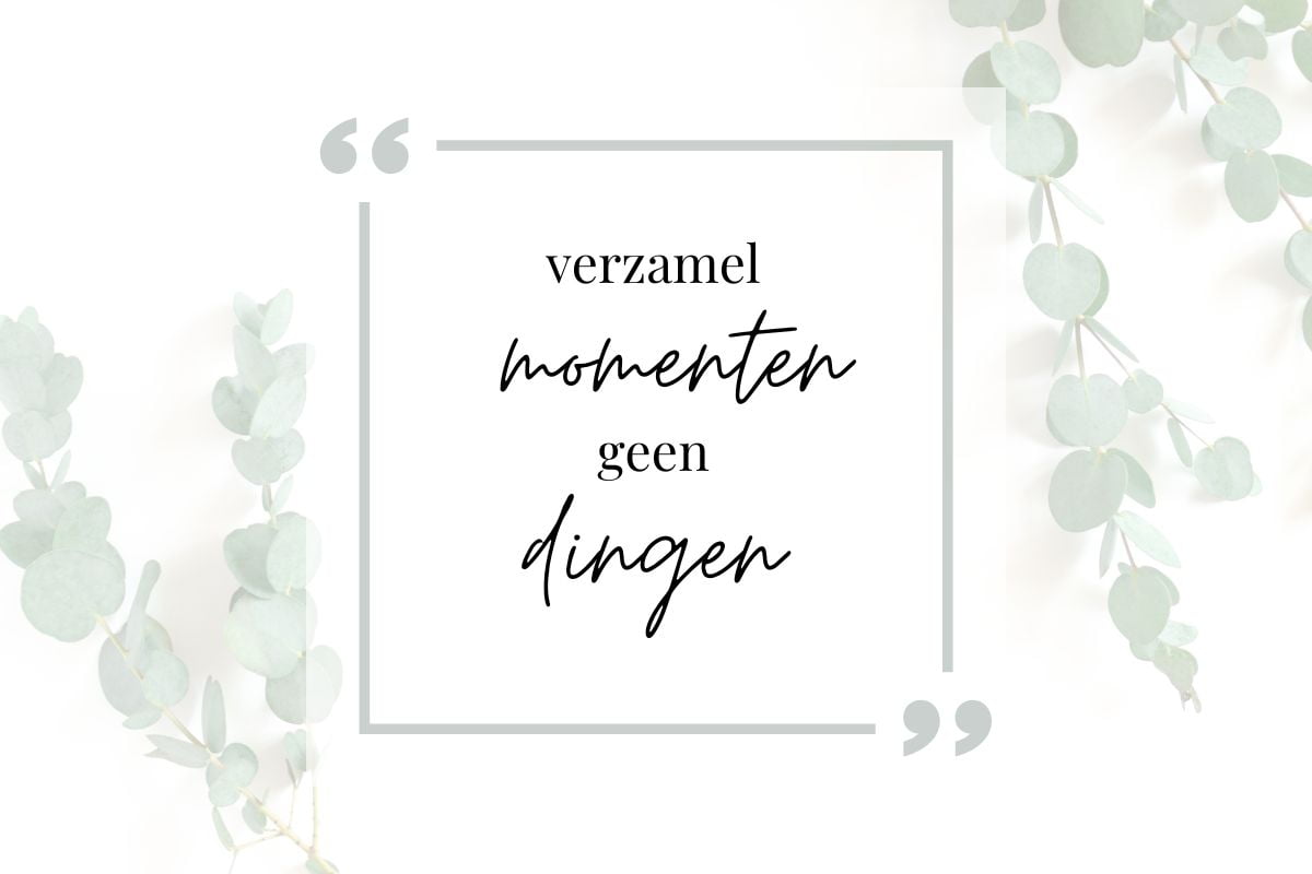 verzamel momenten geen dingen